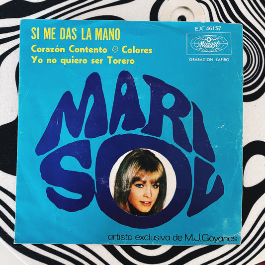 7¨| Marisol ‎– Si Me Das La Mano / Corazon Contento / Colores / Yo No Quiero Ser Torero