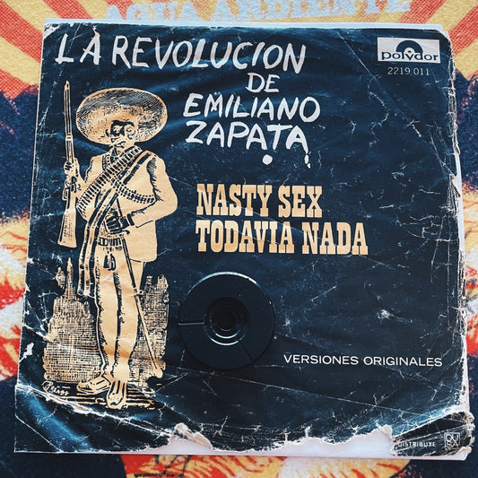 7¨| La Revolución De Emiliano Zapata ‎– Nasty Sex / Todavia Nada = Still Don't (Not Yet)