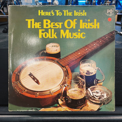 Here's To The Irish - The Best Of Irish Folk Music