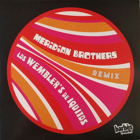 7¨| Los Wembler's De Iquitos, Meridian Brothers ‎– Meridian Brothers Remix Los Wemblers De Iquitos