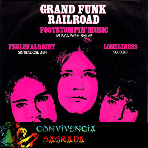 7¨| Grand Funk Railroad ‎– Footstompin' Music / Feeling' Alright / Loneliness ( Musica Para Bailar, Sintiendose Bien, Soledad)