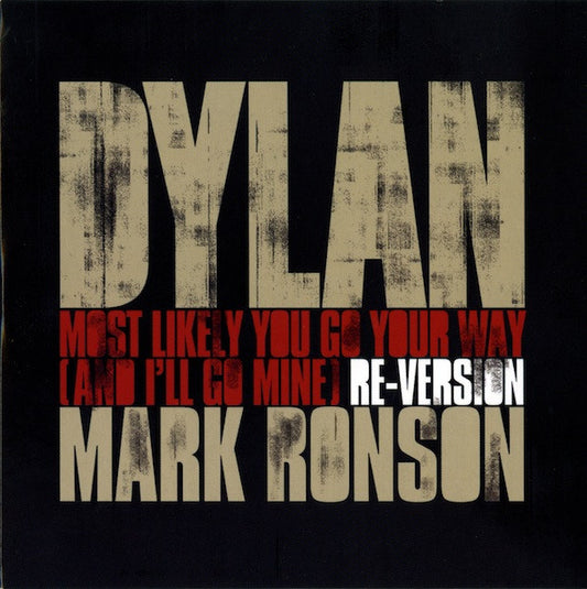 7¨| Dylan / Mark Ronson ‎– Most Likely You Go Your Way (And I'll Go Mine) Re-Version