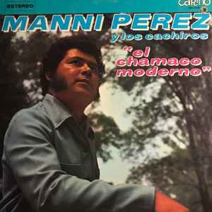 Manni Perez Y Los Cachiros ‎– El Chamaco Moderno