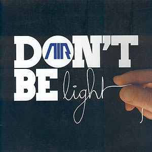 AIR ‎– Don't Be Light